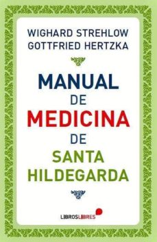 Portada de Hertzka Strehlow Manual De Medicina De Santa Hildegarda Ed. Libros Libres