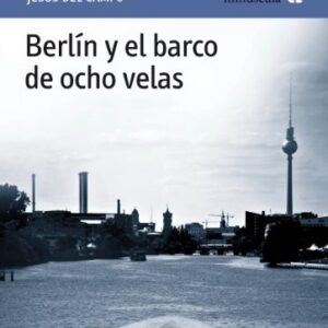 Portada de Jesús Del Campo Berlín y el barco de ocho velas Editorial Milenio