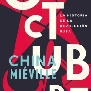 Portada de China Miéville Octubre La historia de la Revolución Rusa Editorial Akal