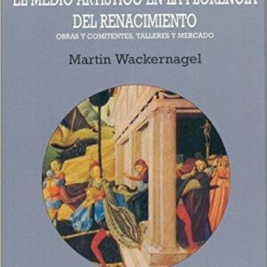 Portada de Martín Wackernagel El medio artístico en la Florencia del Renacimiento Editorial Akal
