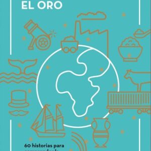 Portada de Alessandro Giraudo Cuando el hierro era más caro que el oro 60 Historias para entender la economía mundial Editorial Ariel