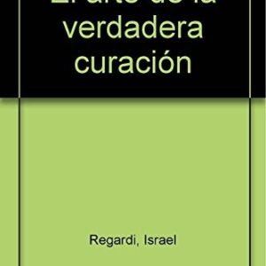 Portada de Israel Regardie El arte de la verdadera curación Editorial Cárcamo