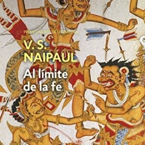 Portada de V. S. Naipaul Al límite de la fe Editorial Debolsillo