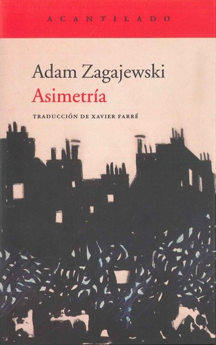 Portada de Adam Zagajewski Asimetría Traducción Xavier Farré Editorial Acantilado