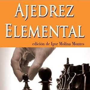 Portada de Ajedrez elemental para principiantes por los grandes maestros Igor Molina Montes