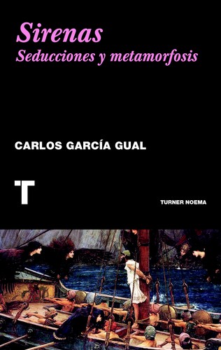 Portada de Carlos García Gual Sirenas Seducciones Y Metamorfosis Editorial Turner Noema