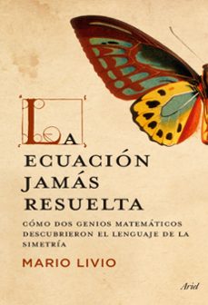 Portada de Mario Livio La ecuación jamás resuelta Editorial Ariel