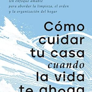 Portada de Kc Davis Como cuidar tu casa cuando la vida te ahoga Editorial Gaia