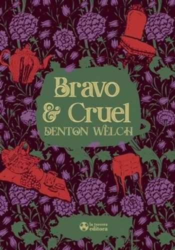 Portada de Denton Welch Bravo y cruel Editorial La tercera