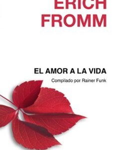 Portada de Erich Fromm El amor a la vida Editorial Paidós