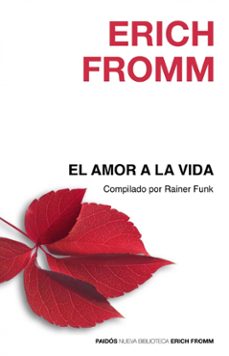 Portada de Erich Fromm El amor a la vida Editorial Paidós