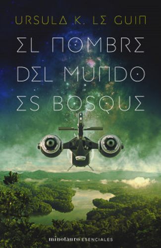 Portada de Ursula K. Le Guin El nombre del mundo es Bosque Editorial Minotauro