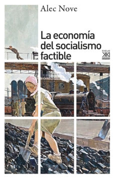 Portada de Alec Nove La economía del socialismo factible Editorial Siglo XXI