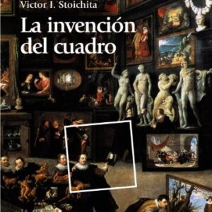Portada de Victor Stoichita La invención del cuadro Tapa dura Editorial Cátedra