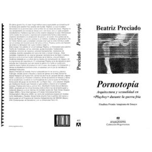 Portada de Beatriz Preciado Ruiz Pornotopía: Arquitectura y sexualidad en "Playboy" durante la guerra fría