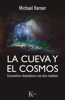 Portada de Michael Harner La cueva y el cosmos Encuentros chamánicos Editorial Kairós