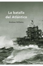 Portada de Andrew Williams La Batalla Del Atlántico Editorial Crítica