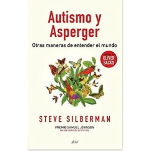 Portada de Silberman Steve Autismo y Asperger Prólogo de Oliver Sacks Editorial Ariel