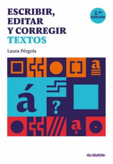 Portada de Laura Pérgola Escribir, editar y corregir textos Ediciones El guión