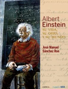 Portada de Sánchez Ron Albert Einstein Su vida, su obra y su mundo Editorial Crítica