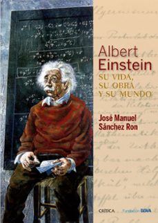 Portada de Sánchez Ron Albert Einstein Su vida, su obra y su mundo Editorial Crítica