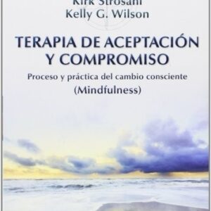 Portada de Steven C. Hayes, Kirk Strosahl y Kelly G. Wilson Terapia de aceptación y compromiso Editorial Desclée De Brouwer