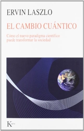 Portada de Ervin Laszlo El cambio cuántico Editorial Kairós