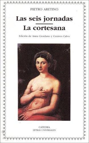 Portada de Pietro Aretino Las seis jornadas La cortesana Editorial Cátedra Letras Universales