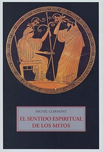 Portada de Michel Clermont El Sentido Espiritual De Los Mitos Olañeta