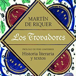 Portada de Martín de Riquer Los trovadores Tapa dura Editorial Ariel