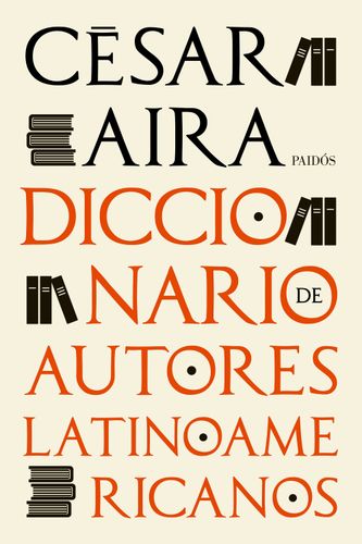 Portada de César Aira Diccionario de autores latinoamericanos Editorial Paidos