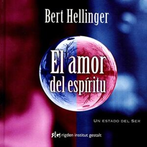 Portada de El Amor Del Espíritu Bert Hellinger Un Estado Del Ser