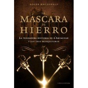 Portada de Roger Macdonald La Máscara De Hierro La verdadera historia de los tres mosqueteros editorial Crítica tapa dura