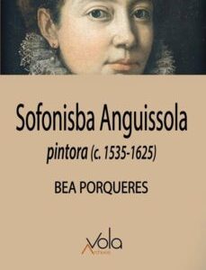 Portada de Bea Porqueres Sofonisba Anguissola Editorial Archivos Vola