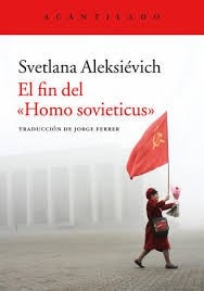 Portada de Svetlana Aleksiévich El fin del homo sovieticus Editorial Acantilado