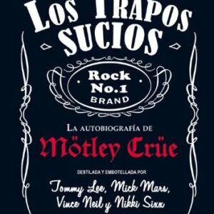 Portada de Mötley Crüe Los trapos sucios Confesiones Tapa dura Editorial Espop
