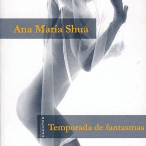 Portada de Ana Maria Shua Temporada de fantasmas Editorial Páginas de espuma