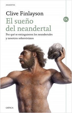Portada de Clive Finlayson El sueño del neandertal Editorial Crítica
