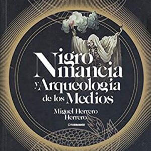 Portada de Miguel Herrero Nigromancia y arqueología de los medios Editorial Cinestesia