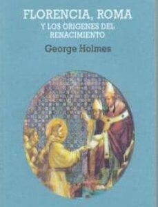 Portada de George Holmes Florencia, Roma y los orígenes del Renacimiento Editorial Akal
