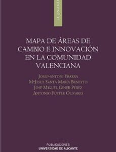 Portada de Ybarra Pérez J. A Santa Mar Mapa de areas de cambio e innovación en comunidad valenciana Editorial Universidad de alicante