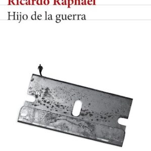 Portada de Ricardo Raphael Hijo de la guerra Editorial Seix Barral