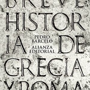 Portada de Pedro Barceló Breve historia de Grecia y Roma Alianza Editorial