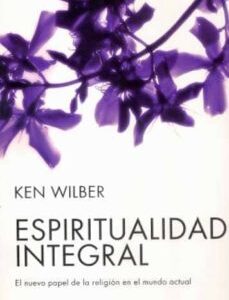 Portada de Ken Wilber Espiritualidad integral Editorial Kairós