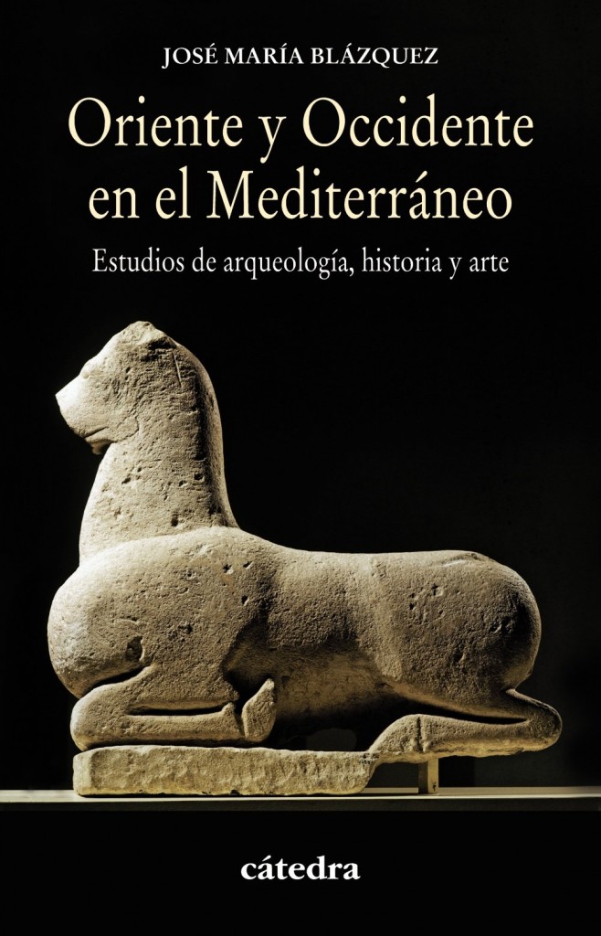 Portada de José María Blázquez Martínez Oriente y Occidente en el Mediterráneo Estudios de arqueología, historia y arte Editorial Cátedra