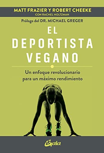 Portada de Matt Frazier, Robert Cheeke y Rachel Holtzman El deportista vegano Editorial Gaia