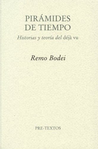 Portada de Remo Bodei Pirámides de tiempo: Historias y teorías del déjá vu Editorial Pretextos