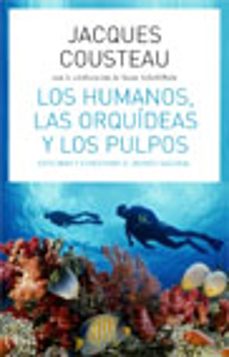 Portada de Jacques-Yves Cousteau Los Humanos,las orquídeas y los pulpos
