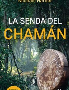 Portada de Michael Harner La senda del Chaman Editorial Kairós