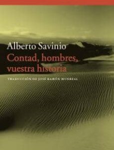 Portada de Alberto Savinio Contad hombres vuestra historia Editorial Acantilado